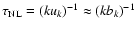 $\tau_{\rm NL}=(k u_k)^{-1}\approx (kb_k)^{-1}$