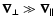 $\vec{\nabla}_\bot\gg\vec{\nabla}_{\vert\vert}$
