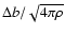 $\Delta b/\sqrt{4\pi\rho}$