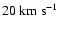 $20{\rm ~km~s^{-1}}$