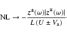 \begin{displaymath}{\rm NL}\rightarrow-\frac{\vec{z}^\pm(\omega)\vert\vec{z}^\mp(\omega)\vert}{L\left(U\pm
V_{\rm a}\right)}\cdot
\end{displaymath}