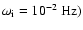 $\omega_{\rm i}=10^{-2}~{\rm Hz})$