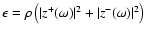 $\epsilon=\rho\left(\vert z^+(\omega)\vert^2+\vert z^-(\omega)\vert^2\right)$