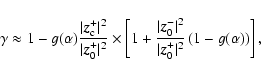 \begin{displaymath}\gamma\approx 1-g(\alpha)\frac{\vert\vec{z}_{\rm c}^+\vert^2}...
...rt^2}{\vert\vec{z}_0^+\vert^2}\left(1-g(\alpha)\right)\right],
\end{displaymath}