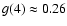 $g(4)\approx0.26$