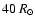 $40\:R_\odot$