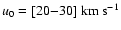 $u_0=[20{-}30]~{\rm km~s^{-1}}$