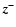 $\vec{z}^-$