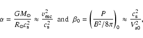 \begin{displaymath}\alpha=\frac{GM_\odot}{R_\odot
c_{\rm s}^2}\approx\frac{v_{\...
...{P}{B^2/8\pi}\right)_0\approx\frac{c_{\rm s}^2}{V_{\rm a0}^2},
\end{displaymath}