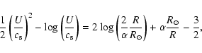 \begin{displaymath}
\frac{1}{2}\left(\frac{U}{c_{\rm s}}\right)^2-\log\left(\fra...
...\frac{R}{R_\odot}\right)+
\alpha\frac{R_\odot}{R}-\frac{3}{2},
\end{displaymath}