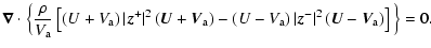 $\displaystyle \vec{\nabla}\cdot\Big\{\frac{\rho}{V_{\rm a}}\left[\left(U+V_{\rm...
...right)\vert\vec{z}^-\vert^2\left(\vec{U}-\vec{V}_{\rm a}\right)\right]\Big\}=0.$