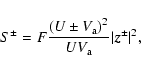 \begin{displaymath}
S^{\pm}=F\frac{\left(U\pm V_{\rm a}\right)^2}{UV_{\rm a}}\vert\vec{z}^{\pm}\vert^2,
\end{displaymath}