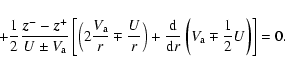 \begin{displaymath}
\qquad+\frac{1}{2}\frac{\vec{z}^--\vec{z}^+}{U\pm
V_{\rm a}...
...rm d}{{\rm d}r}\left(V_{\rm a}\mp\frac{1}{2}U\right)\right]=0.
\end{displaymath}