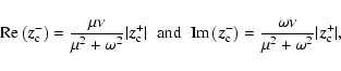 \begin{displaymath}
{\rm Re}\left(\vec{z}^-_{\rm c}\right)=\frac{\mu\nu}{\mu^2+\...
...\frac{\omega
\nu}{\mu^2+\omega^2}\vert\vec{z}^+_{\rm c}\vert,
\end{displaymath}