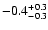 $\rm -0.4_{-0.3}^{+0.3}$