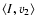 $\left\langle I,v_{2}\right\rangle$