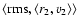 $\left\langle {\rm rms},\left\langle r_{2},v_{2}\right\rangle\right\rangle$