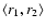 $\left\langle r_{1},r_{2}\right\rangle$