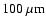 $100~\mu{\rm m}$