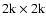 $2{\rm k}\times2{\rm k}$