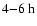 $4{-}6~{\rm h}$