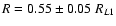 $R= 0.55 \pm 0.05\;R_{L1}$