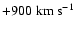 $+900\;\rm km~s^{-1}$