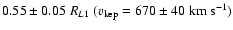 $0.55\pm 0.05 \;R_{L1} \; (v_{\rm kep}= 670\pm 40\;\rm km~s^{-1})$