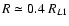 $R\simeq 0.4\;R_{L1}$