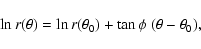 \begin{displaymath}\ln r(\theta) = \ln r(\theta_0) + \tan\phi\; (\theta-\theta_0) ,
\end{displaymath}