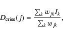 \begin{displaymath}D_{\rm criss}(j) = \frac{\sum_k w_{jk} I_k}{\sum_k w_{jk}} ,
\end{displaymath}