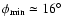 $\phi_{\min}\simeq 16^\circ$