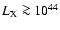 $L_{\rm X} \ga 10^{44}$