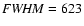 ${\it FWHM}=623$