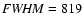 ${\it FWHM} =819$