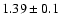 $1.39\pm 0.1$