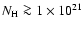 $N_{\rm H} \ga 1 \times 10^{21}$