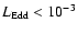 $L_{\rm Edd} < 10^{-3}$