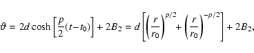 \begin{displaymath}\vartheta=2d\cosh\left[\frac{p}{2}(t\!-\!t_0)\right]+2B_2
=d\...
...ht)^{p/2}
\!\!+\left(\frac{r}{r_0}\right)^{-p/2}\right]+2B_2,~
\end{displaymath}