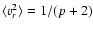 $\langle v_r^2\rangle=1/(p+2)$