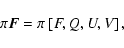 \begin{displaymath}\pi \vec{F}= \pi
\left[ F, Q, U, V \right],
\end{displaymath}