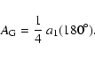 \begin{displaymath}A_{\rm G}= \frac{1}{4}~a_1(180^\circ).
\end{displaymath}