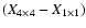 $(X_{4 \times 4} - X_{1 \times 1})$