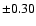 $\pm0.30$
