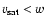 $v_{\rm sat}<w$