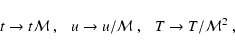 \begin{displaymath}t \rightarrow t{\cal M}~,~~~ u\rightarrow u/{\cal M}~,~~~ T\rightarrow
T/{\cal M}^2~,
\end{displaymath}