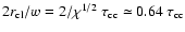 $ 2 r_{\rm cl}/w = 2/\chi^{1/2}~\tau_{\rm
cc}\simeq 0.64~\tau_{\rm cc}$