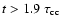 $t > 1.9~\tau_{\rm cc}$