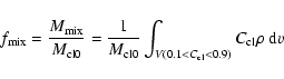 \begin{displaymath}f_{\rm mix} = \frac{M_{\rm mix}}{M_{\rm cl0}} = \frac{1}{M_{\rm cl0}}
\int_{V(0.1<C_{\rm cl}<0.9)} C_{\rm cl}\rho~{\rm d}v
\end{displaymath}