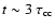 $t\sim 3~\tau_{\rm
cc}$